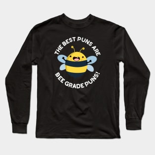 The Best Puns Are Bee Grade Puns Funny Insect Pun Long Sleeve T-Shirt